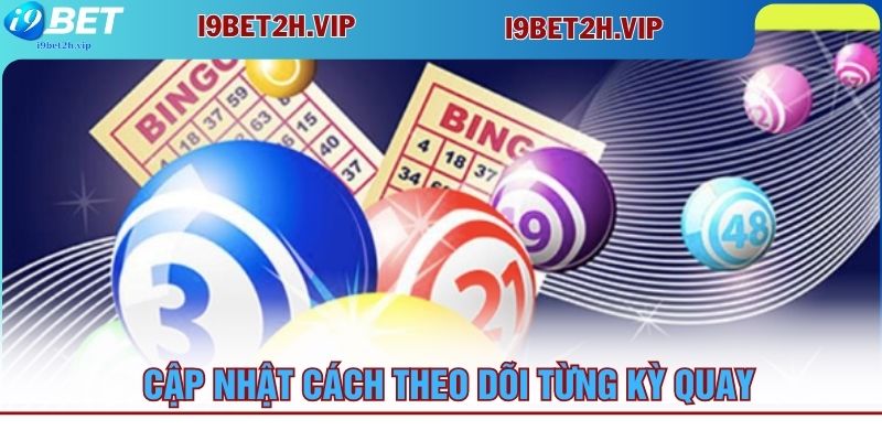 cap-nhat-cach-theo-doi-tung-ky-quay