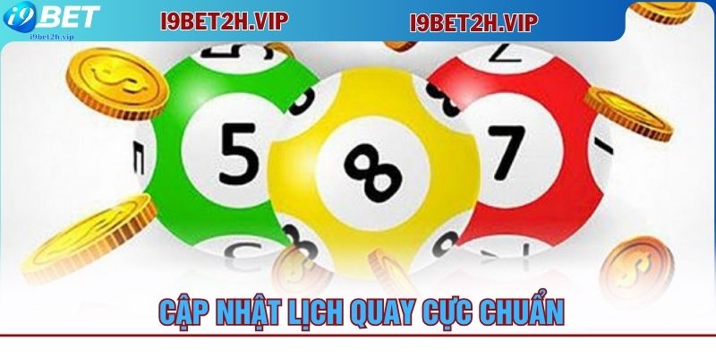 cap-nhat-lich-quay-cuc-chuan