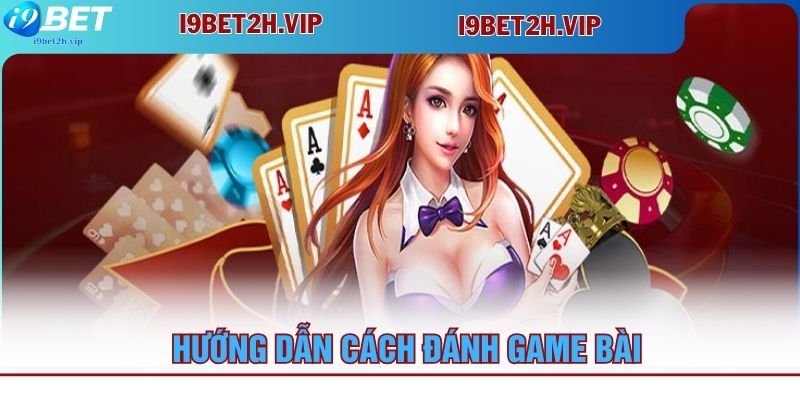 huong-dan-cach-danh-game-bai