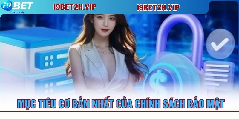 muc-tieu-co-ban-nhat-cua-chinh-sach-bao-mat