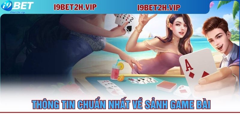 thong-tin-chuan-nhat-ve-sanh-game-bai