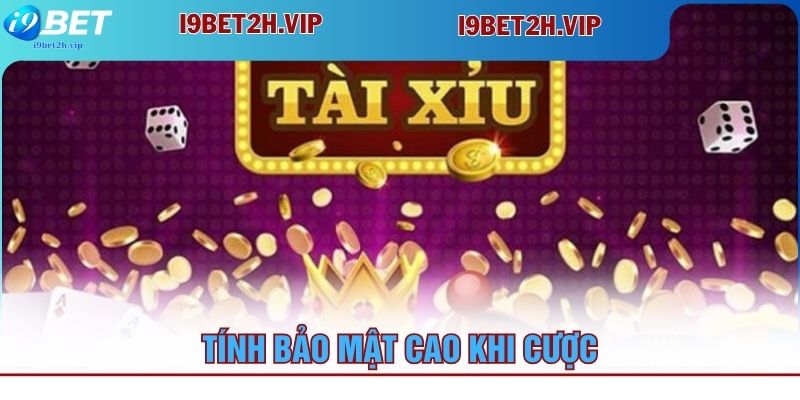 tinh-bao-mat-cao-khi-cuoc